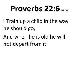 Proverbs 22 6 6 Train NKJV up a
