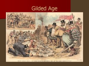 Gilded Age Gilded Age n Coined by Mark