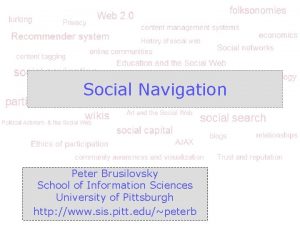 Social Navigation Peter Brusilovsky School of Information Sciences