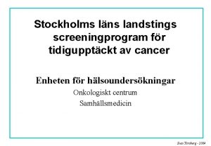 Stockholms lns landstings screeningprogram fr tidigupptckt av cancer