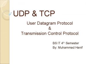 UDP TCP User Datagram Protocol Transmission Control Protocol