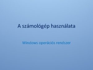 A szmolgp hasznlata Windows opercis rendszer Hol tallhat