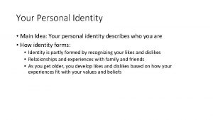 Your Personal Identity Main Idea Your personal identity