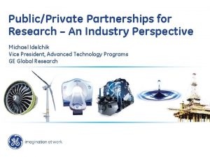 PublicPrivate Partnerships for Research An Industry Perspective Michael