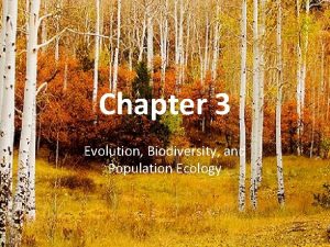 Chapter 3 Evolution Biodiversity and Population Ecology Ecology