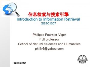 Introduction to Information Retrieval GESC 1007 Philippe FournierViger