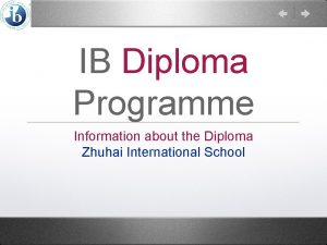 IB Diploma Programme Information about the Diploma Zhuhai