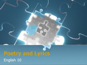 Poetry and Lyrics English 10 Poetry Defined Poetry