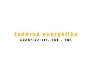 Jadern energetika uebnice str 141 146 Prostudujte si