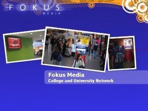 Fokus Media College and University Network AT A