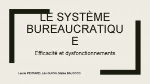 LE SYSTME BUREAUCRATIQU E Efficacit et dysfonctionnements Laurie