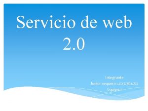 Servicio de web 2 0 Integrante Junior sequera