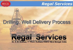 Regal Services Regal Drilling Well Delivery Process Regal