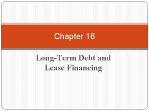 Chapter 16 LongTerm Debt and Lease Financing Chapter