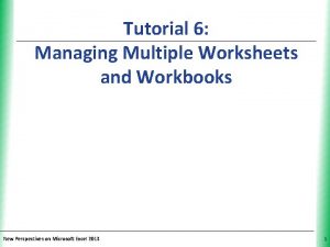 Tutorial 6 Managing Multiple Worksheets and Workbooks New