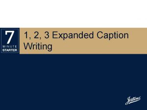 1 2 3 Expanded Caption Writing STEP 1