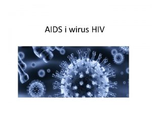 AIDS i wirus HIV 1 Grudnia wiatowy Dzie