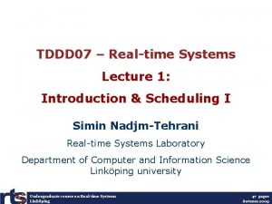TDDD 07 Realtime Systems Lecture 1 Introduction Scheduling
