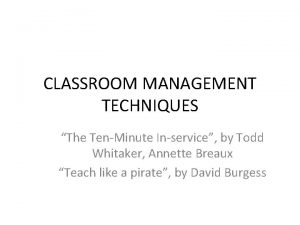 CLASSROOM MANAGEMENT TECHNIQUES The TenMinute Inservice by Todd