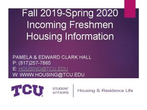 Fall 2019 Spring 2020 Incoming Freshmen Housing Information