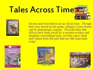 Tales Across Time Stories and storytellers are as