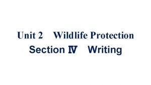 Unit 2 Wildlife Protection Section Writing Last weekend
