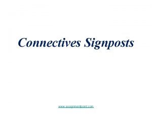 Connectives Signposts www assignmentpoint com Using Connectives As