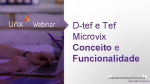 Dtef e Tef Microvix Conceito e Funcionalidade Webinar