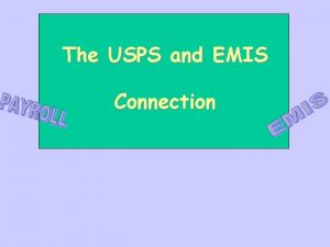 The USPS and EMIS Connection Which screen reports
