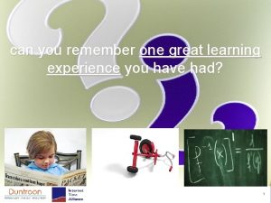 can you remember one great learning experience you