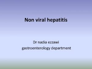 Non viral hepatitis Dr nadia ezzawi gastroenterology department