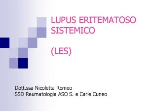 LUPUS ERITEMATOSO SISTEMICO LES Dott ssa Nicoletta Romeo