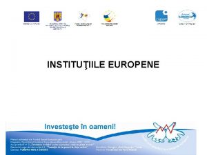 INSTITUIILE EUROPENE Studiul instituiilor procedurilor i actelor comunitare
