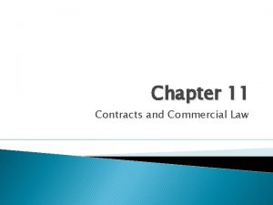 Chapter 11 Contracts and Commercial Law Contracts Types