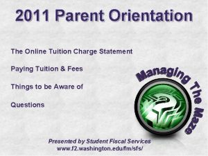 2011 Parent Orientation The Online Tuition Charge Statement