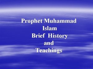 Prophet Muhammad Islam Brief History and Teachings Arabia