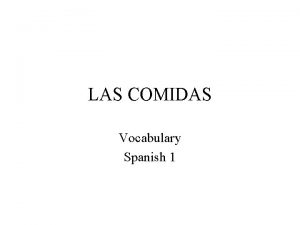 LAS COMIDAS Vocabulary Spanish 1 Tener hambre To