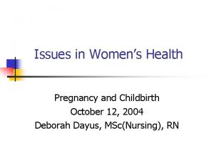 Issues in Womens Health Pregnancy and Childbirth October