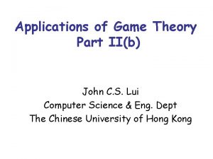 Applications of Game Theory Part IIb John C