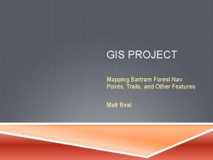 GIS PROJECT Mapping Bartram Forest Nav Points Trails