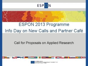 ESPON 2013 Programme Info Day on New Calls