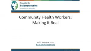 Community Health Workers Making it Real Kathy Burgoyne