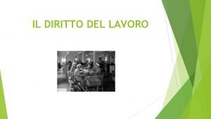 IL DIRITTO DEL LAVORO INTRODUZIONE AL DIRITTO DEL