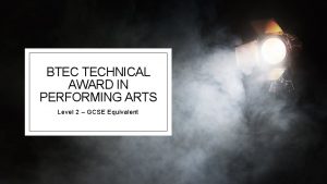 BTEC TECHNICAL AWARD IN PERFORMING ARTS Level 2