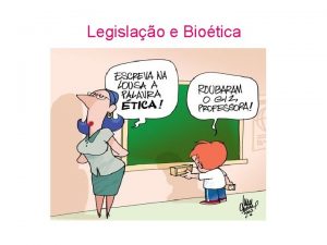 Legislao e Biotica tica uma palavra de origem