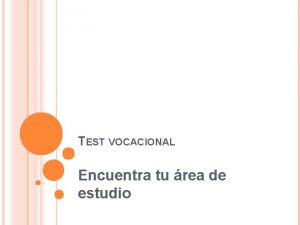 TEST VOCACIONAL Encuentra tu rea de estudio INSTRUCCIONES