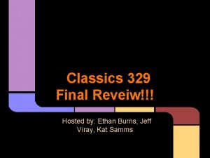 Classics 329 Final Reveiw Hosted by Ethan Burns