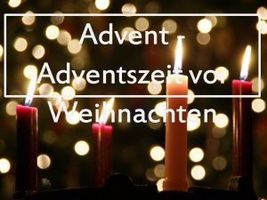 Advent ADVENT vor Adventszeit Weihnachten Advent ist ein