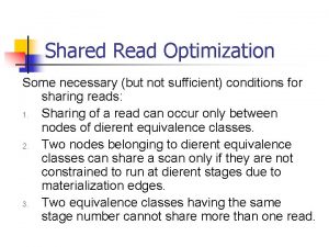 Shared Read Optimization Some necessary but not sufficient