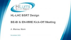 HLLHC BSRT Design BEBI ENMME KickOff Meeting A